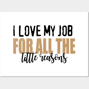 I love my job for all the little reasons Posters and Art